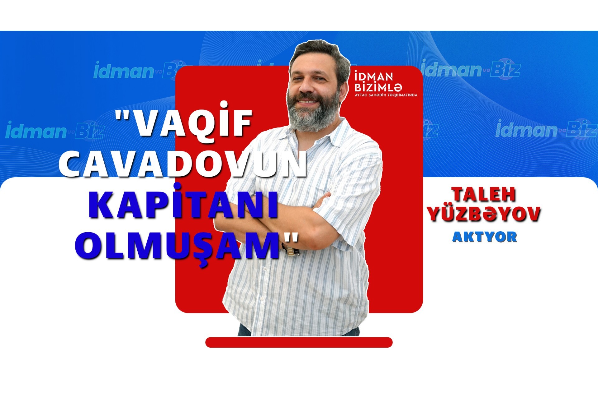 Taleh Yüzbəyov: "Qarabağ"la yaşadığım hissləri milli ilə də yaşamaq istəyirəm" - FOTO - VİDEO