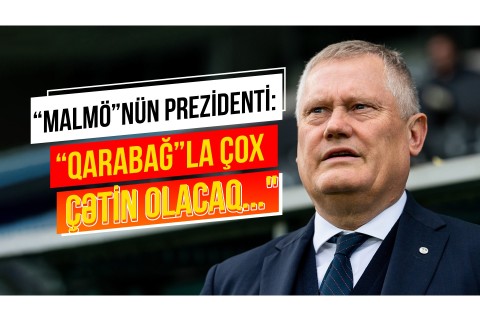 Президент "Мальмё": "Карабах» играет в современный, хороший футбол. Очень техничная команда!" - ЭКСКЛЮЗИВ - ВИДЕО