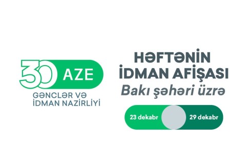 Bakı üzrə HƏFTƏNİN İDMAN AFİŞASI